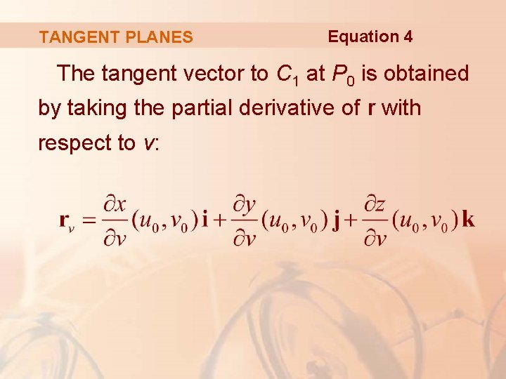 TANGENT PLANES Equation 4 The tangent vector to C 1 at P 0 is