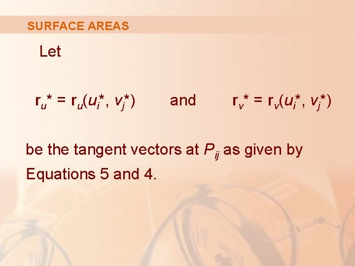 SURFACE AREAS Let ru* = ru(ui*, vj*) and rv* = rv(ui*, vj*) be the