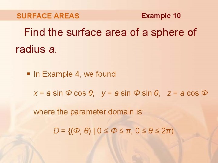 SURFACE AREAS Example 10 Find the surface area of a sphere of radius a.