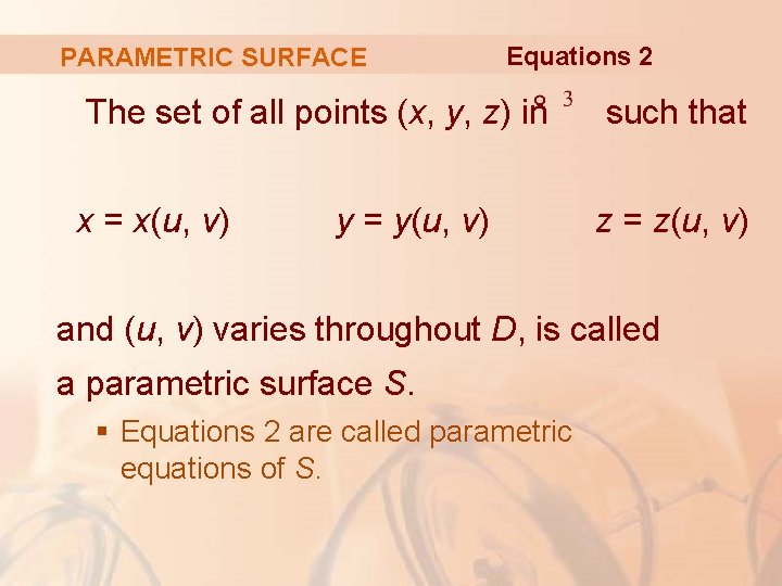 PARAMETRIC SURFACE Equations 2 The set of all points (x, y, z) in such