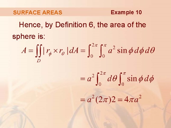 SURFACE AREAS Example 10 Hence, by Definition 6, the area of the sphere is:
