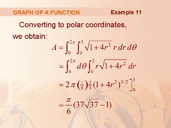 GRAPH OF A FUNCTION Example 11 Converting to polar coordinates, we obtain: 