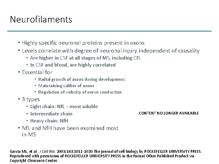 Neurofilaments • Highly specific neuronal proteins present in axons • Levels correlate with degree