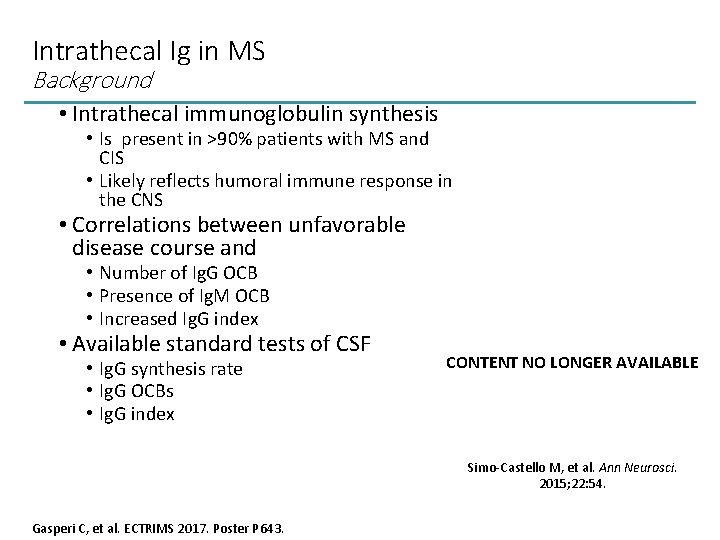 Intrathecal Ig in MS Background • Intrathecal immunoglobulin synthesis • Is present in >90%