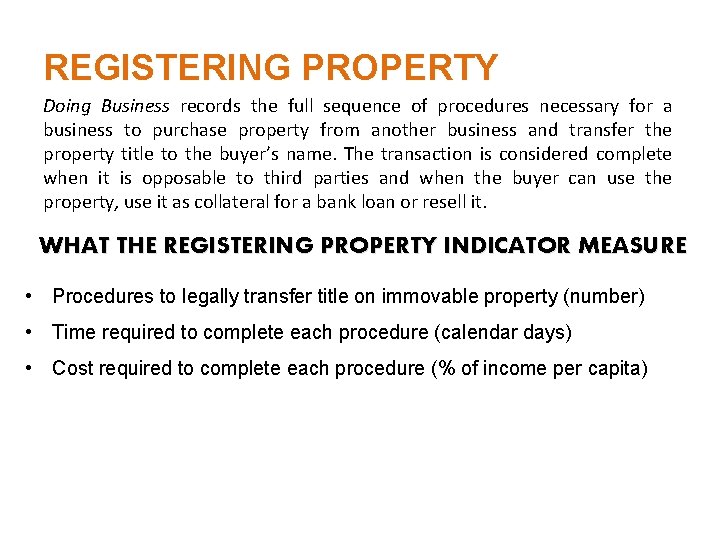 REGISTERING PROPERTY Doing Business records the full sequence of procedures necessary for a business