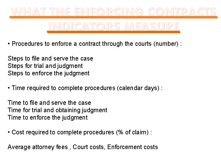 WHAT THE ENFORCING CONTRACTS INDICATORS MEASURE • Procedures to enforce a contract through the