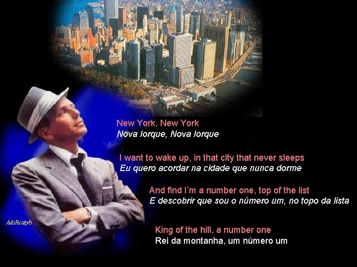 New York, New York Nova Iorque, Nova Iorque I want to wake up, in