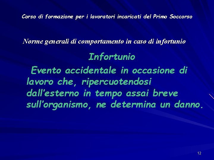 Corso di formazione per i lavoratori incaricati del Primo Soccorso Norme generali di comportamento