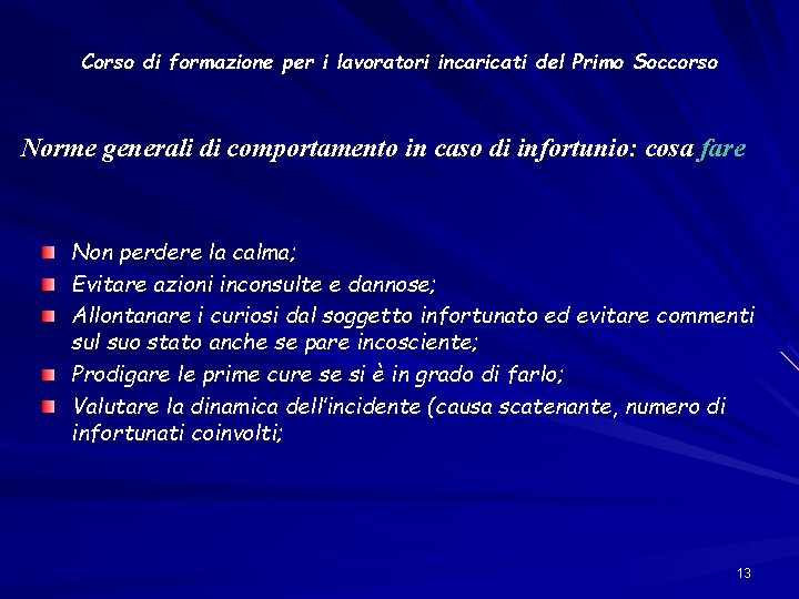 Corso di formazione per i lavoratori incaricati del Primo Soccorso Norme generali di comportamento