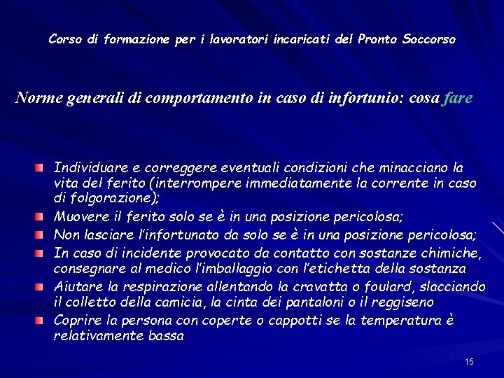 Corso di formazione per i lavoratori incaricati del Pronto Soccorso Norme generali di comportamento