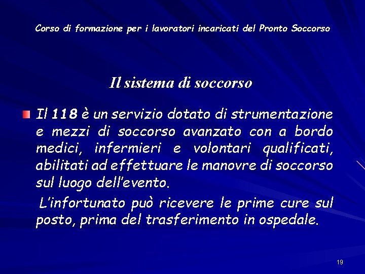 Corso di formazione per i lavoratori incaricati del Pronto Soccorso Il sistema di soccorso