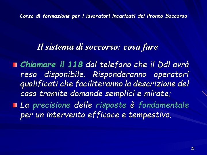 Corso di formazione per i lavoratori incaricati del Pronto Soccorso Il sistema di soccorso: