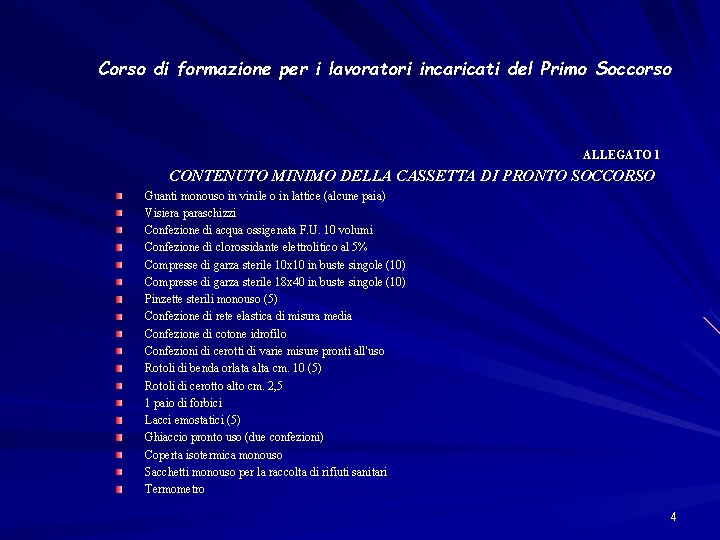 Corso di formazione per i lavoratori incaricati del Primo Soccorso ALLEGATO 1 CONTENUTO MINIMO