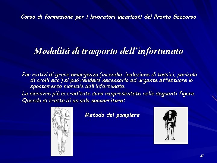 Corso di formazione per i lavoratori incaricati del Pronto Soccorso Modalità di trasporto dell’infortunato