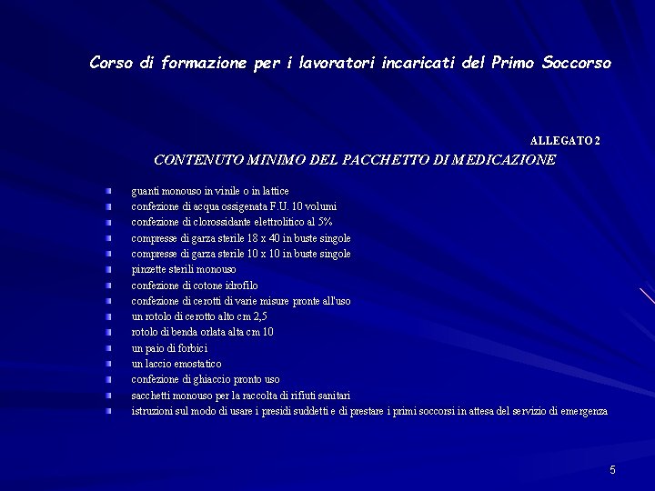 Corso di formazione per i lavoratori incaricati del Primo Soccorso ALLEGATO 2 CONTENUTO MINIMO