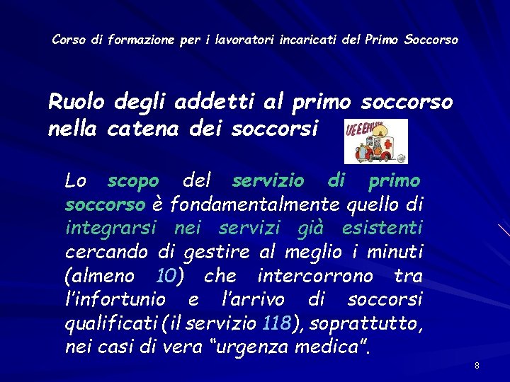 Corso di formazione per i lavoratori incaricati del Primo Soccorso Ruolo degli addetti al