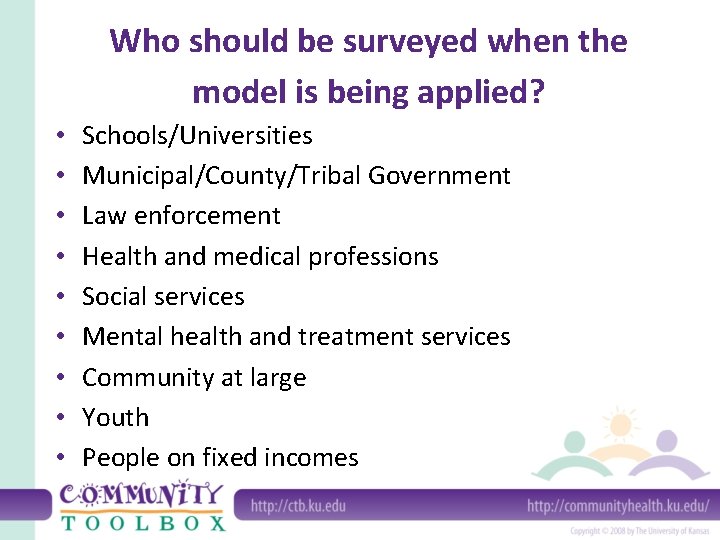 Who should be surveyed when the model is being applied? • • • Schools/Universities