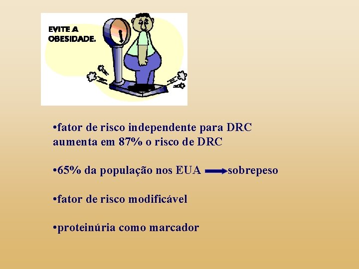  • fator de risco independente para DRC aumenta em 87% o risco de