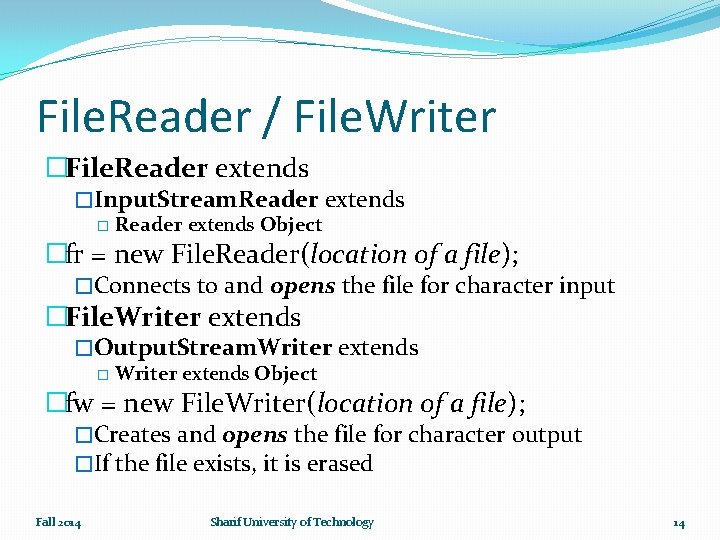 File. Reader / File. Writer �File. Reader extends �Input. Stream. Reader extends � Reader