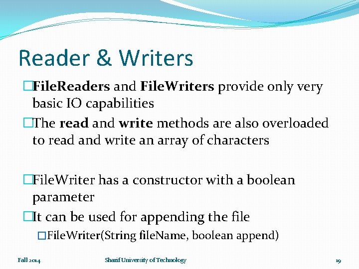 Reader & Writers �File. Readers and File. Writers provide only very basic IO capabilities