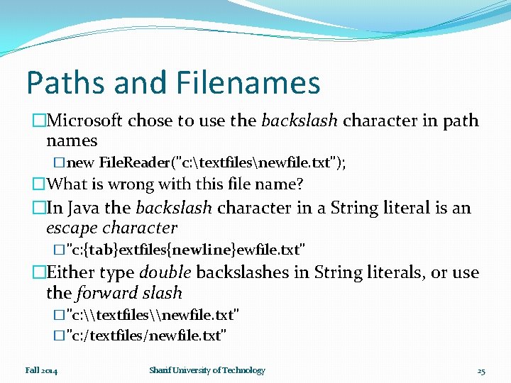 Paths and Filenames �Microsoft chose to use the backslash character in path names �new