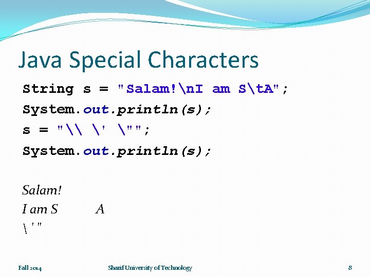 Java Special Characters String s = "Salam!n. I am St. A"; System. out. println(s);