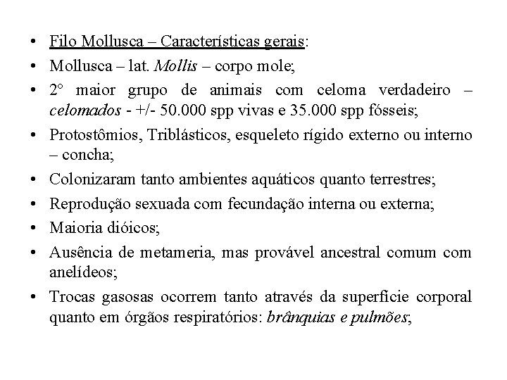  • Filo Mollusca – Características gerais: • Mollusca – lat. Mollis – corpo