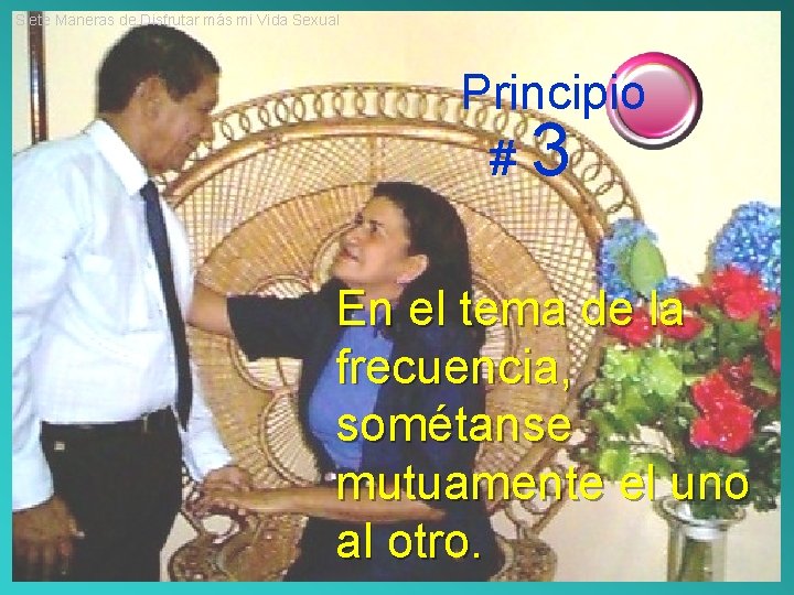 Siete Maneras de Disfrutar más mi Vida Sexual Principio #3 En el tema de