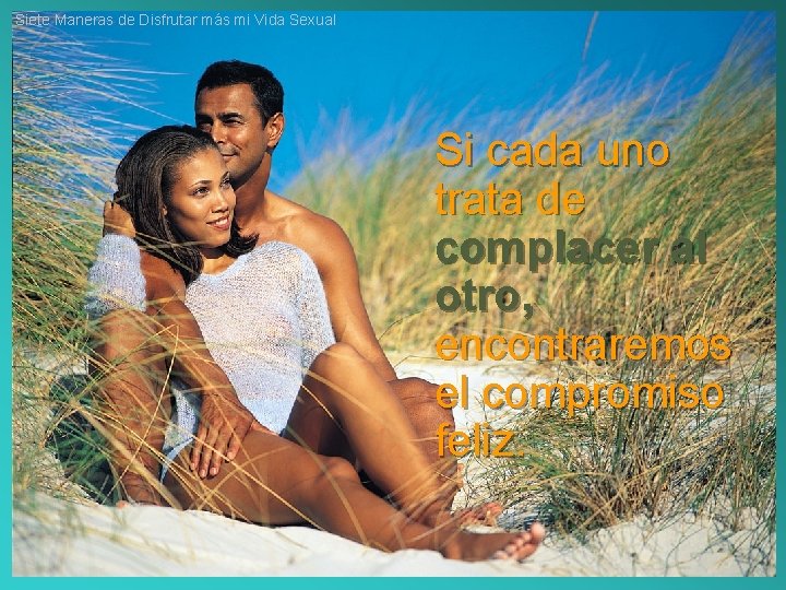 Siete Maneras de Disfrutar más mi Vida Sexual Si cada uno trata de complacer