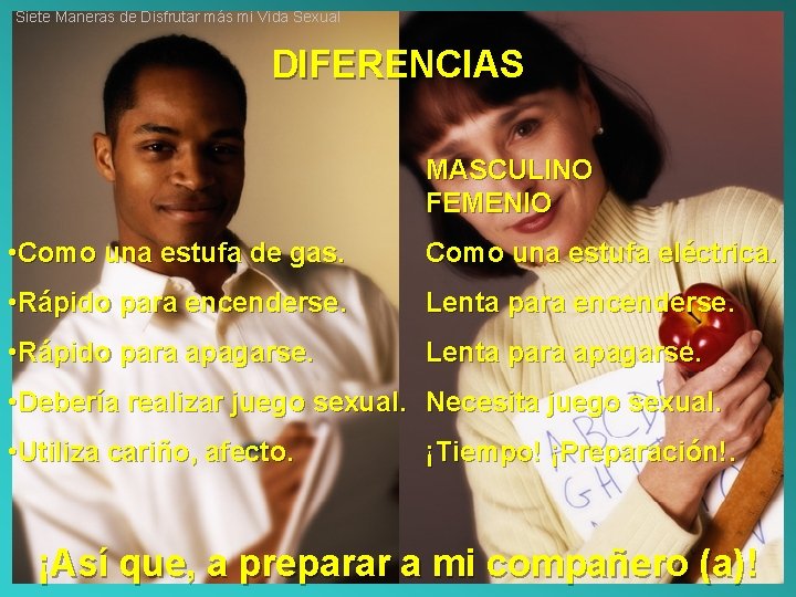 Siete Maneras de Disfrutar más mi Vida Sexual DIFERENCIAS MASCULINO FEMENIO • Como una