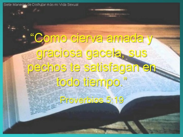 Siete Maneras de Disfrutar más mi Vida Sexual “Como cierva amada y graciosa gacela,