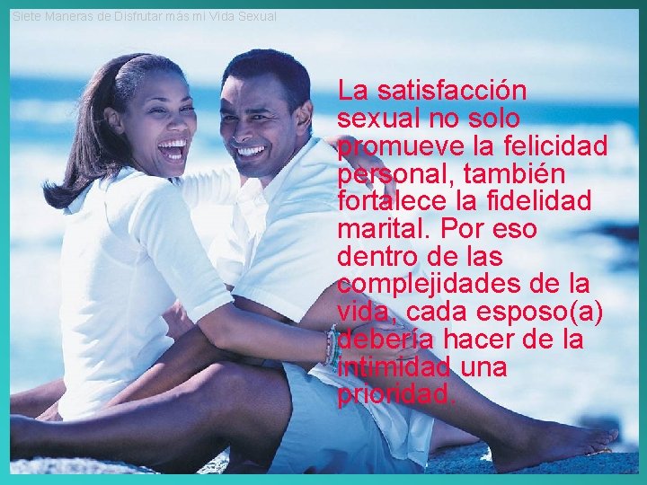 Siete Maneras de Disfrutar más mi Vida Sexual La satisfacción sexual no solo promueve