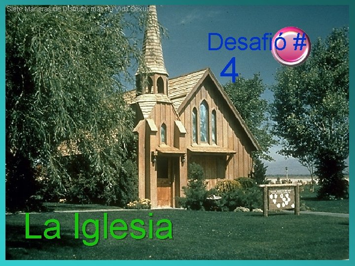Siete Maneras de Disfrutar más mi Vida Sexual Desafió # 4 La Iglesia 