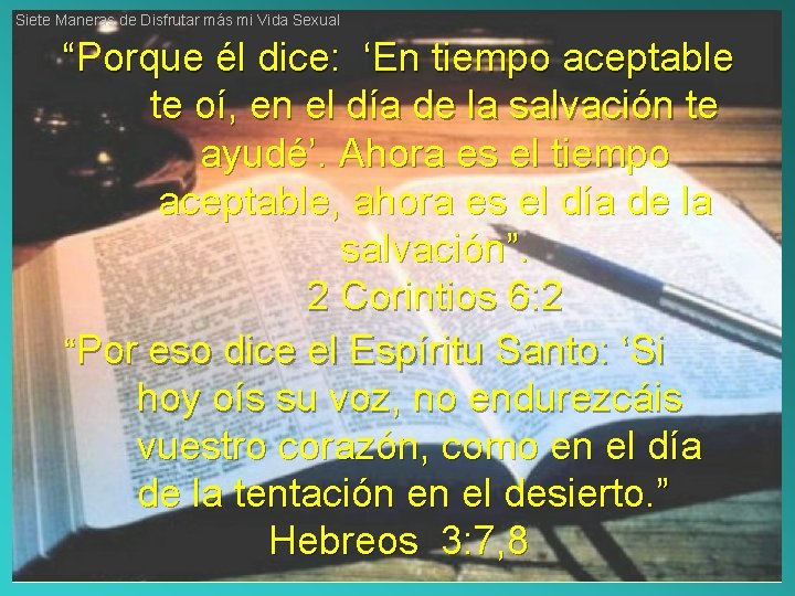 Siete Maneras de Disfrutar más mi Vida Sexual “Porque él dice: ‘En tiempo aceptable