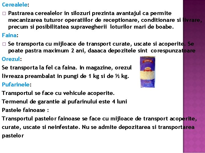 Cerealele: � Pastrarea cerealelor in silozuri prezinta avantajul ca permite mecanizarea tuturor operatiilor de