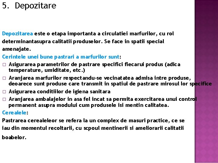 5. Depozitarea este o etapa importanta a circulatiei marfurilor, cu rol determinantasupra calitatii produselor.