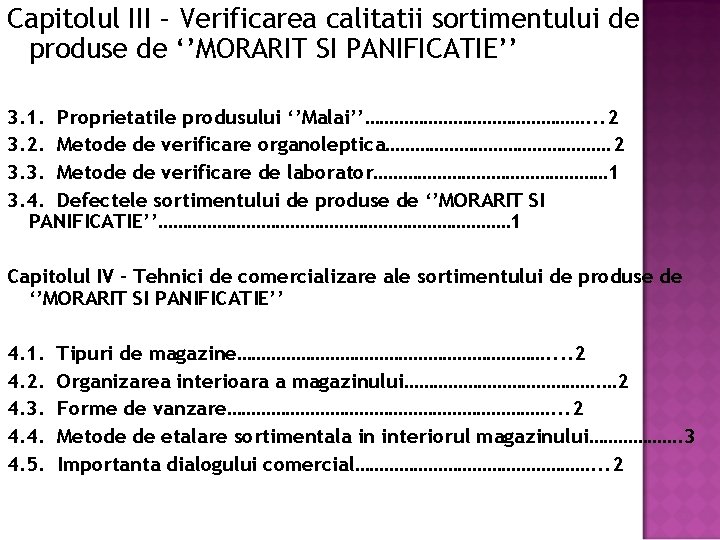 Capitolul III – Verificarea calitatii sortimentului de produse de ‘’MORARIT SI PANIFICATIE’’ 3. 1.