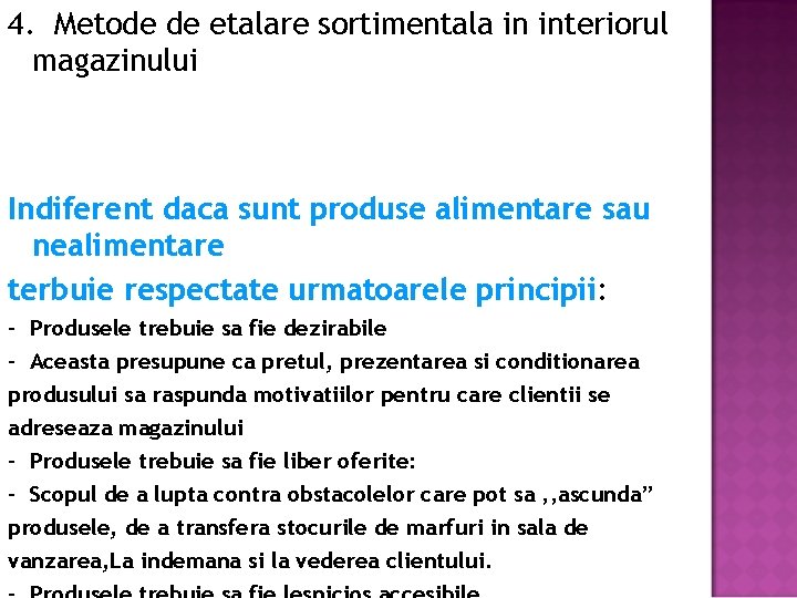 4. Metode de etalare sortimentala in interiorul magazinului Indiferent daca sunt produse alimentare sau