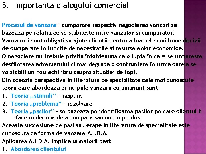 5. Importanta dialogului comercial Procesul de vanzare – cumparare respectiv negocierea vanzari se bazeaza