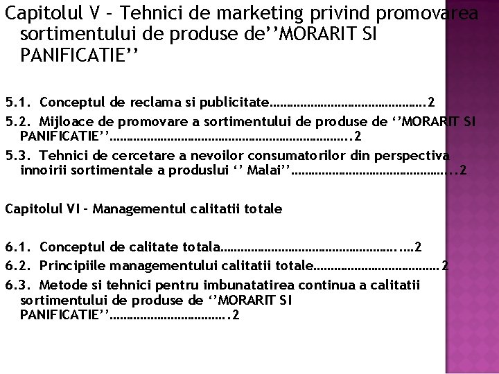 Capitolul V – Tehnici de marketing privind promovarea sortimentului de produse de’’MORARIT SI PANIFICATIE’’