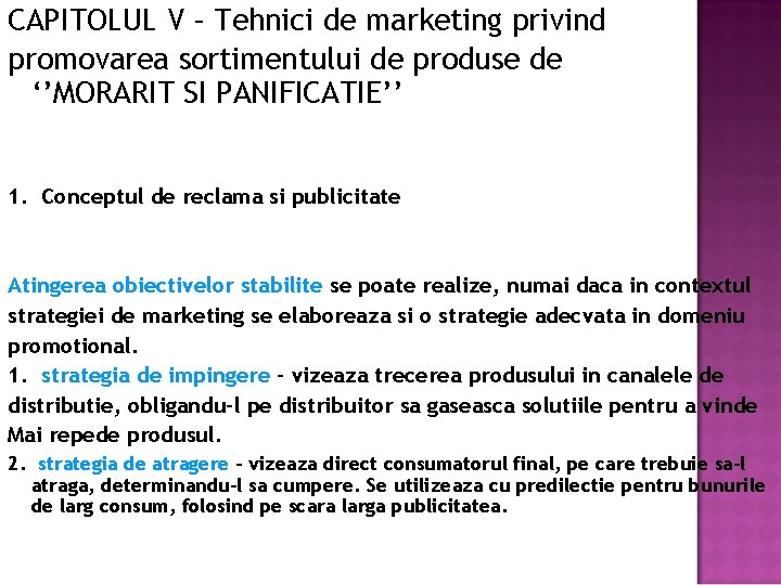 CAPITOLUL V – Tehnici de marketing privind promovarea sortimentului de produse de ‘’MORARIT SI