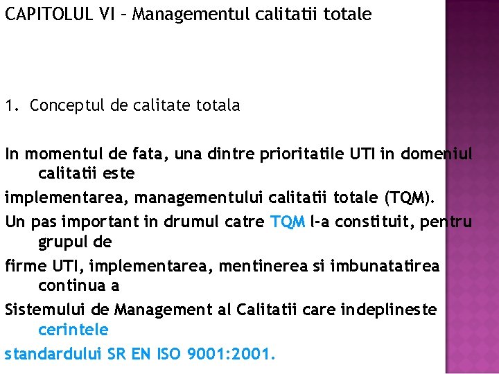 CAPITOLUL VI – Managementul calitatii totale 1. Conceptul de calitate totala In momentul de