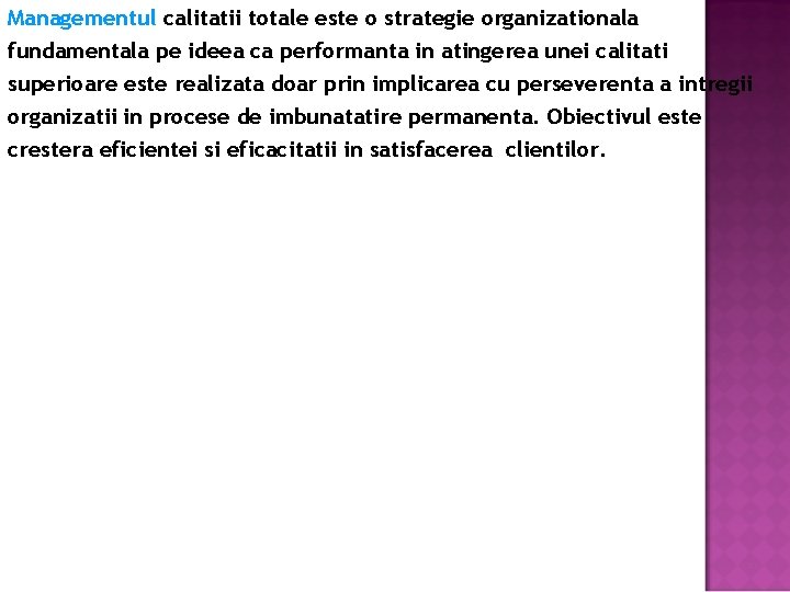 Managementul calitatii totale este o strategie organizationala fundamentala pe ideea ca performanta in atingerea