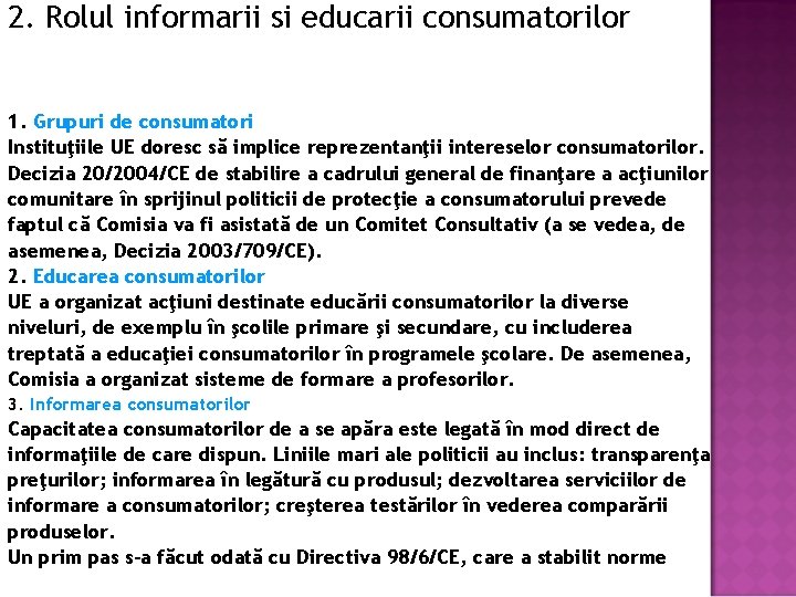 2. Rolul informarii si educarii consumatorilor 1. Grupuri de consumatori Instituţiile UE doresc să