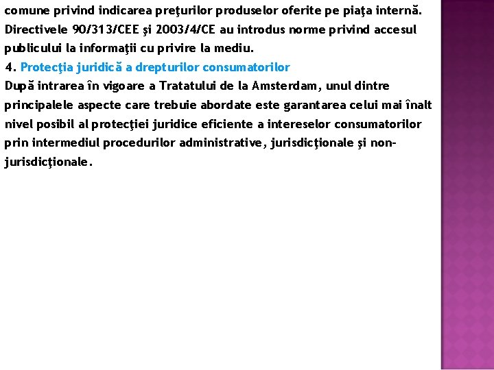 comune privind indicarea preţurilor produselor oferite pe piaţa internă. Directivele 90/313/CEE şi 2003/4/CE au