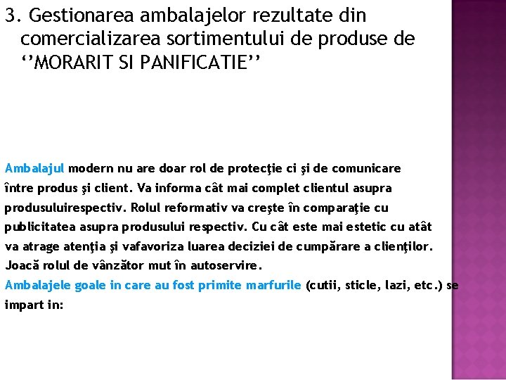 3. Gestionarea ambalajelor rezultate din comercializarea sortimentului de produse de ‘’MORARIT SI PANIFICATIE’’ Ambalajul