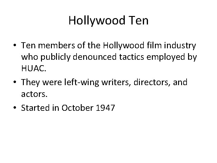 Hollywood Ten • Ten members of the Hollywood film industry who publicly denounced tactics