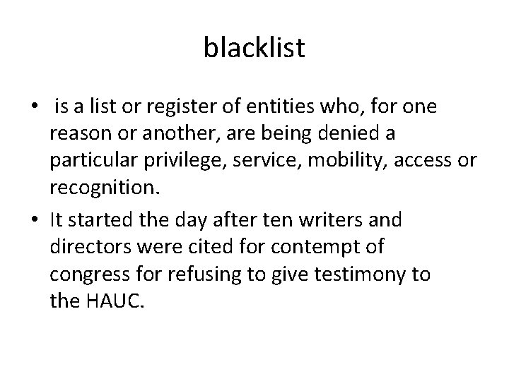 blacklist • is a list or register of entities who, for one reason or