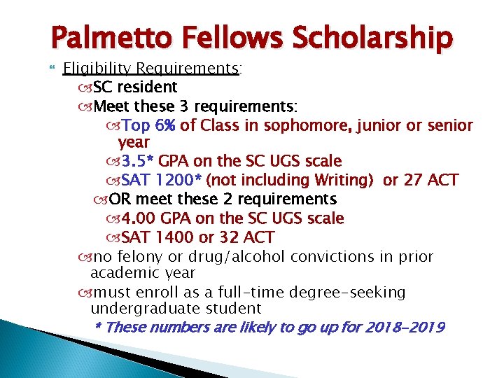 Palmetto Fellows Scholarship Eligibility Requirements: SC resident Meet these 3 requirements: Top 6% of