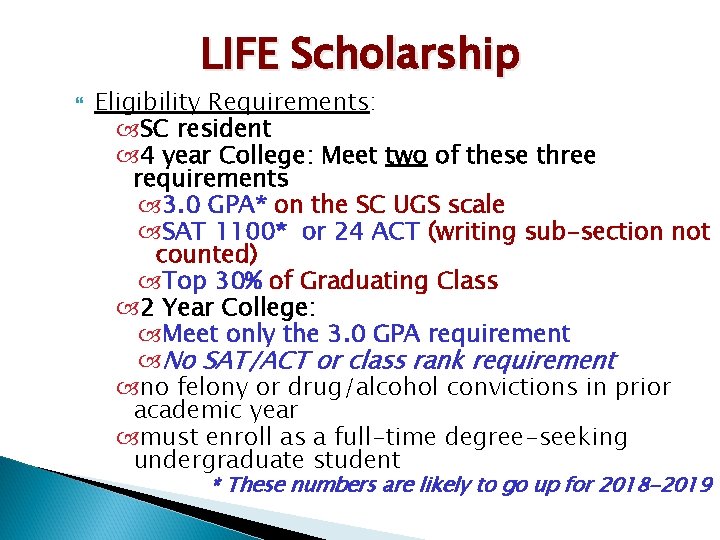 LIFE Scholarship Eligibility Requirements: SC resident 4 year College: Meet two of these three